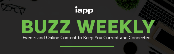 IAPP Buzz Weekly