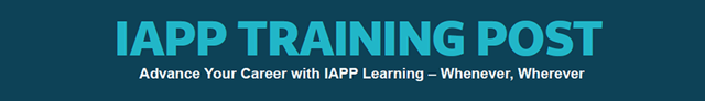IAPP Training Post - Advance your Career with IAPP - Whenever, Wherever