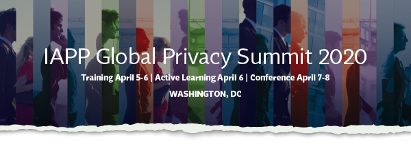 IAPP Global Privacy Summit 2020  |  April 5-8  |  Washington, D.C.